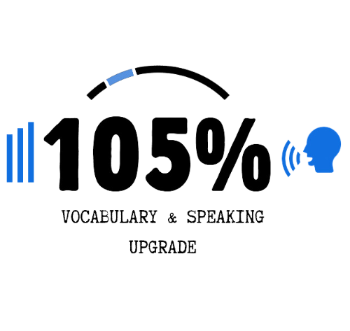 105% Vocabulary and Speaking Upgrade
